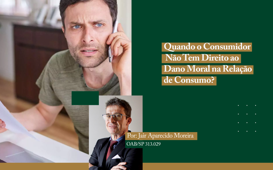 Quando o Consumidor Não Tem Direito ao Dano Moral na Relação de Consumo?