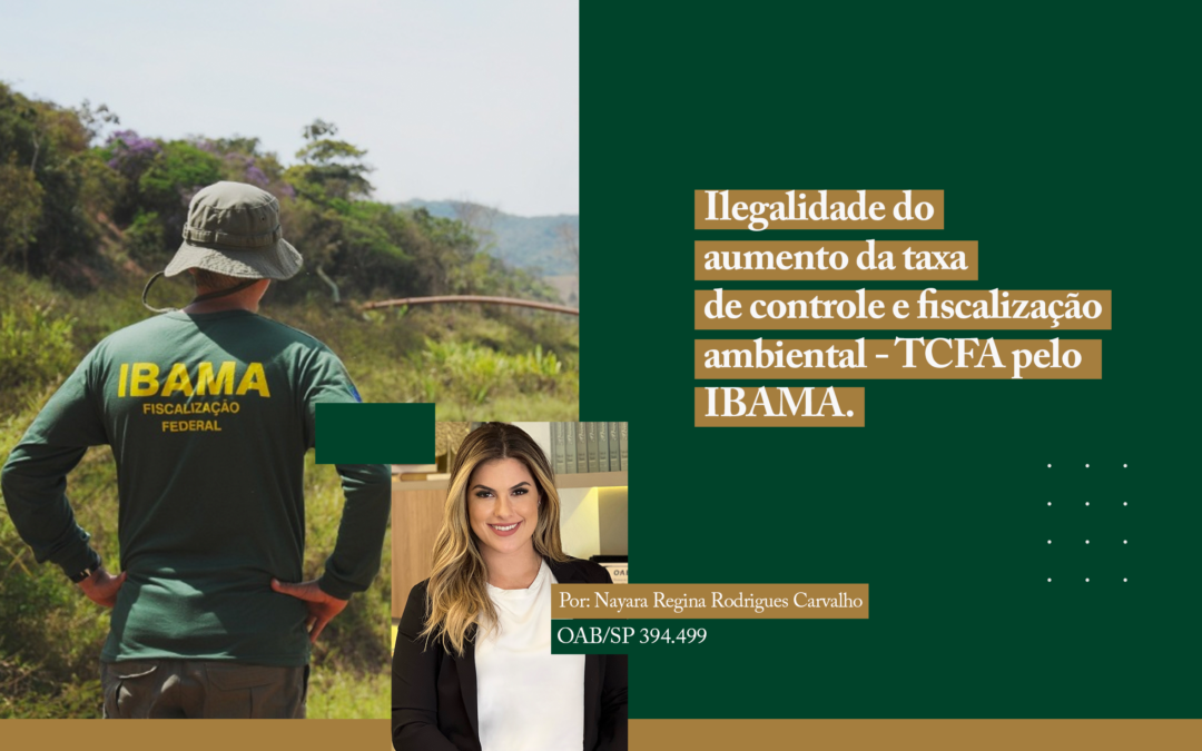 ILEGALIDADE DO AUMENTO DA TAXA DE CONTROLE E FISCALIZAÇÃO AMBIENTAL – TCFA PELO IBAMA.