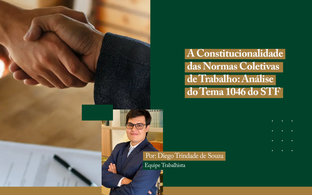 A Constitucionalidade das Normas Coletivas de Trabalho: Análise do Tema 1046 do STF